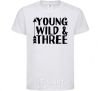 Детская футболка Young wild and three Белый фото