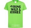Детская футболка Young wild and three Лаймовый фото
