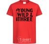 Детская футболка Young wild and three Красный фото