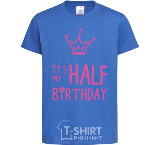 Kids T-shirt It's my half birthday crown royal-blue фото