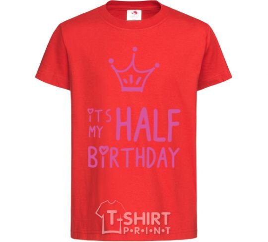 Kids T-shirt It's my half birthday crown red фото