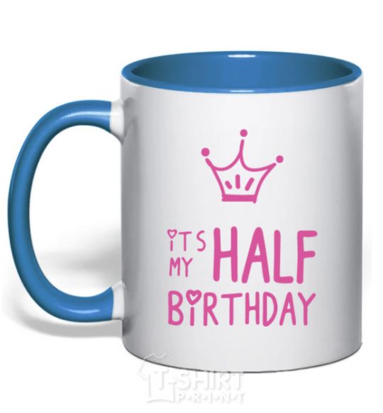 Mug with a colored handle It's my half birthday crown royal-blue фото