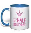 Mug with a colored handle It's my half birthday crown royal-blue фото