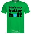 Men's T-Shirt She is my better half kelly-green фото