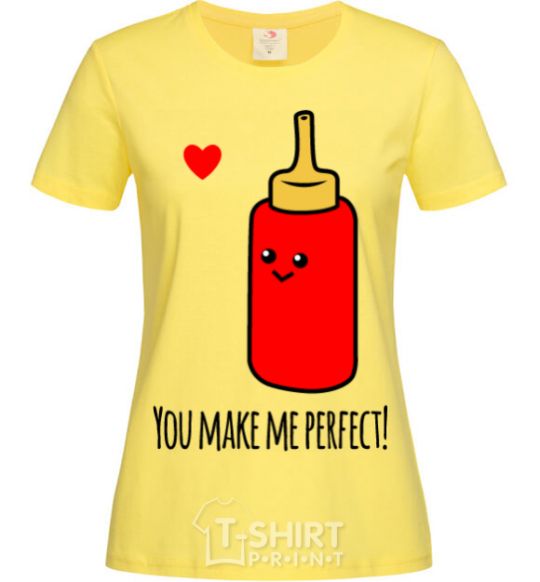 Women's T-shirt You make me perfect ketchup cornsilk фото