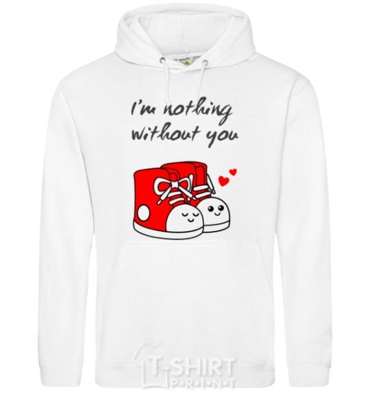 Men`s hoodie I am nothing without you he White фото