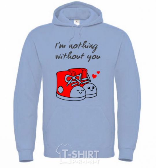 Men`s hoodie I am nothing without you he sky-blue фото