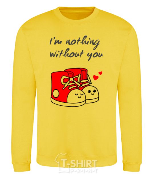 Sweatshirt I am nothing without you he yellow фото
