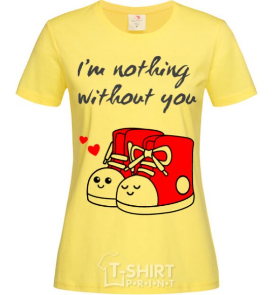Женская футболка I am nothing without you she Лимонный фото