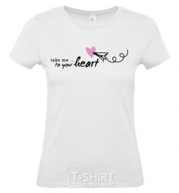 Women's T-shirt Take me to your heart girl White фото