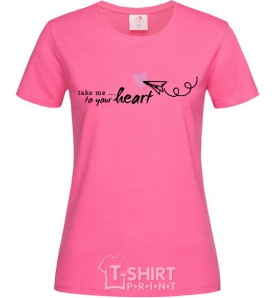 Женская футболка Take me to your heart girl Ярко-розовый фото