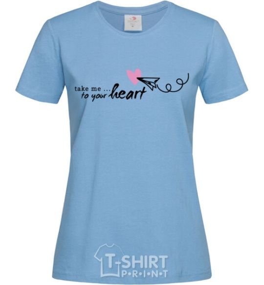 Women's T-shirt Take me to your heart girl sky-blue фото