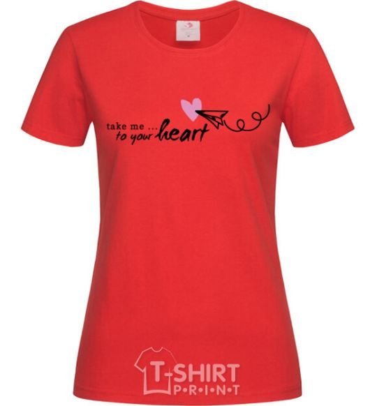 Women's T-shirt Take me to your heart girl red фото