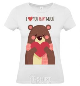 Women's T-shirt I love you beary much brown White фото