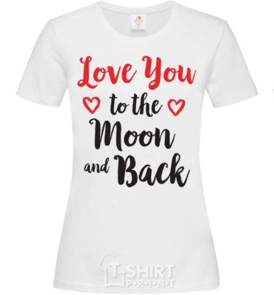 Женская футболка Love you to the moon and back Белый фото