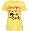 Женская футболка Love you to the moon and back Лимонный фото