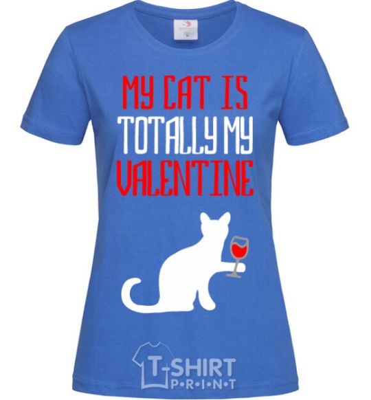 Women's T-shirt My cat is totally my Valentine royal-blue фото