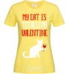 Women's T-shirt My cat is totally my Valentine cornsilk фото