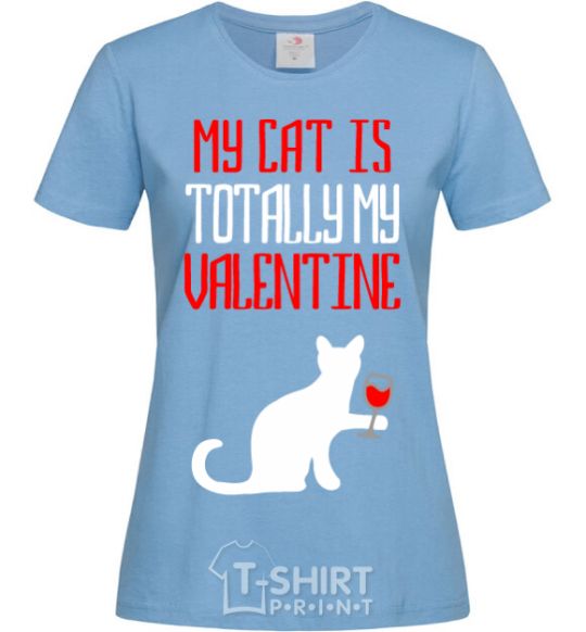 Women's T-shirt My cat is totally my Valentine sky-blue фото