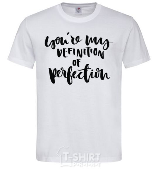 Men's T-Shirt You are my definition of perfection White фото