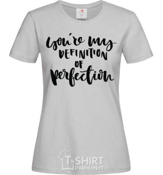 Women's T-shirt You are my definition of perfection grey фото