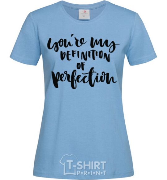 Women's T-shirt You are my definition of perfection sky-blue фото