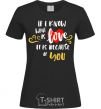 Women's T-shirt If i know what is love it is because of you black фото