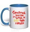 Mug with a colored handle Something tells me i am going to love you forever royal-blue фото