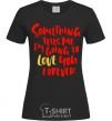 Women's T-shirt Something tells me i am going to love you forever black фото