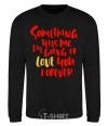 Sweatshirt Something tells me i am going to love you forever black фото