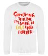Sweatshirt Something tells me i am going to love you forever White фото