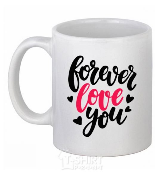 Ceramic mug Forever love you White фото