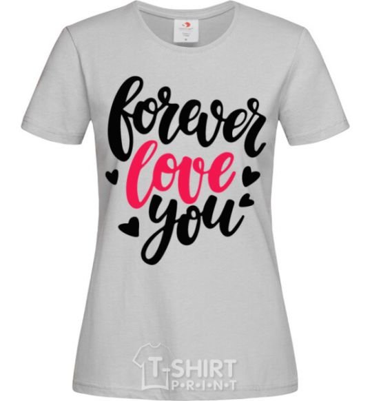 Women's T-shirt Forever love you grey фото