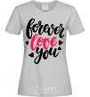 Women's T-shirt Forever love you grey фото