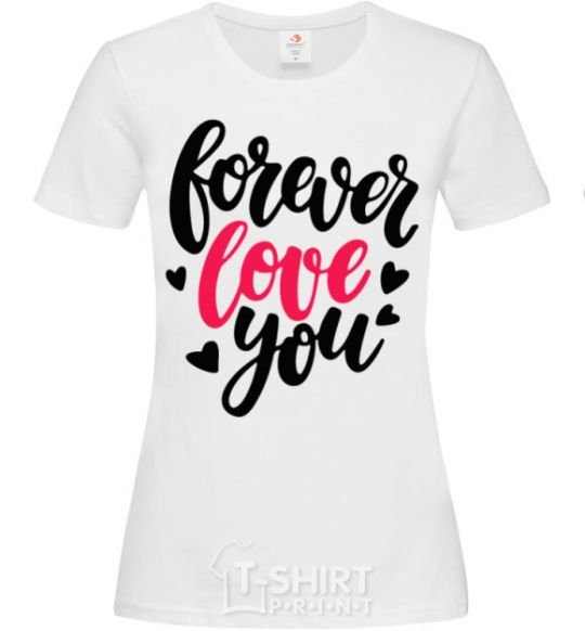 Women's T-shirt Forever love you White фото