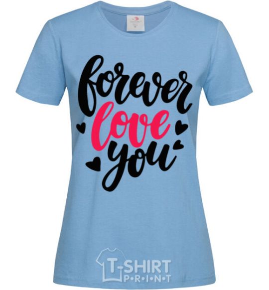 Women's T-shirt Forever love you sky-blue фото