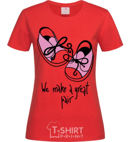 Women's T-shirt We make a great pair she red фото