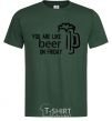 Men's T-Shirt You are like beer on friday bottle-green фото