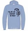 Men`s hoodie You are like beer on friday sky-blue фото