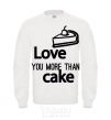 Sweatshirt Love you more than cake White фото