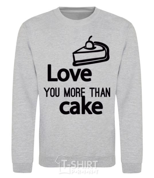 Sweatshirt Love you more than cake sport-grey фото