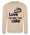 Sweatshirt Love you more than cake sand фото