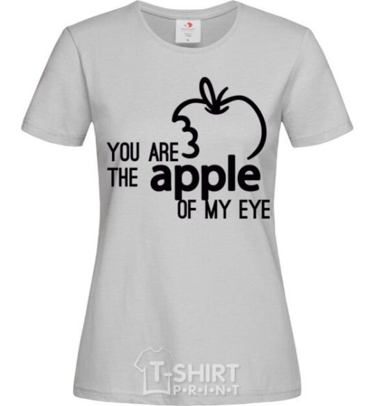 Women's T-shirt You are like apple of my eye grey фото