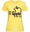 Women's T-shirt You are like apple of my eye cornsilk фото