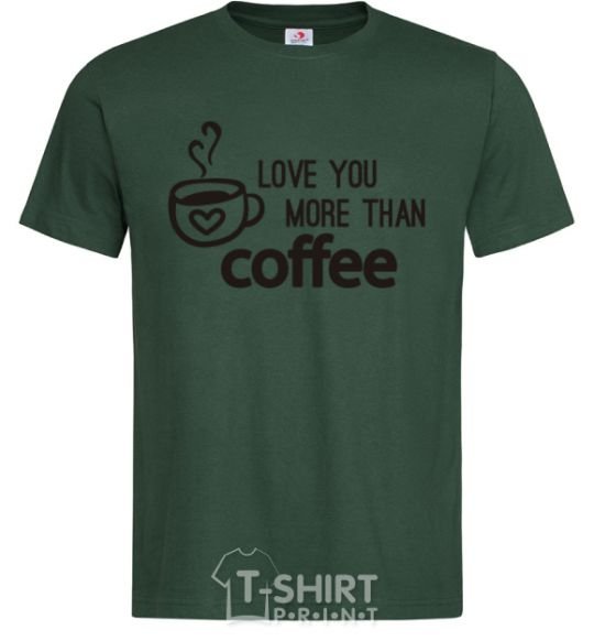 Men's T-Shirt Love you more than coffee bottle-green фото