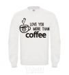 Sweatshirt Love you more than coffee White фото