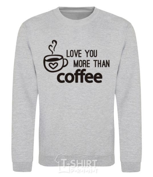 Sweatshirt Love you more than coffee sport-grey фото