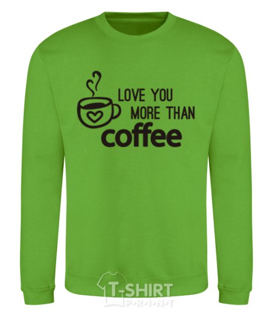 Sweatshirt Love you more than coffee orchid-green фото