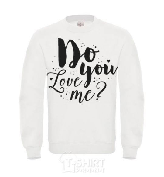 Sweatshirt Do you love me White фото