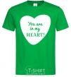 Men's T-Shirt You are in my heart kelly-green фото